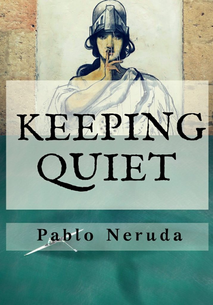 Summary And Analysis Of Keeping Quiet By Pablo Neruda Litbug 8269