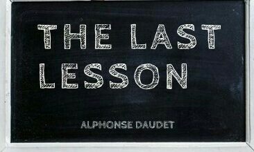 Summary & Analysis of the Last Lesson by Alphonse Daudet