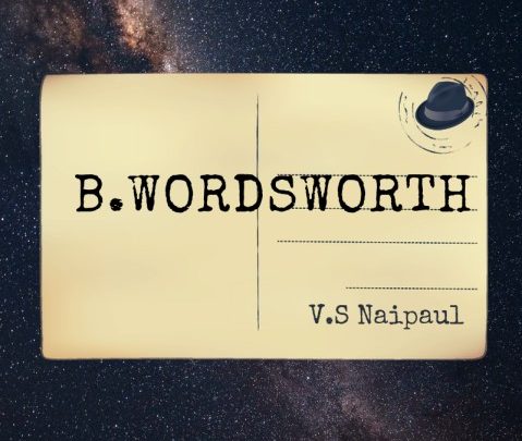 B.Wordsworth By V.S Naipaul : Summary And Analysis – Litbug