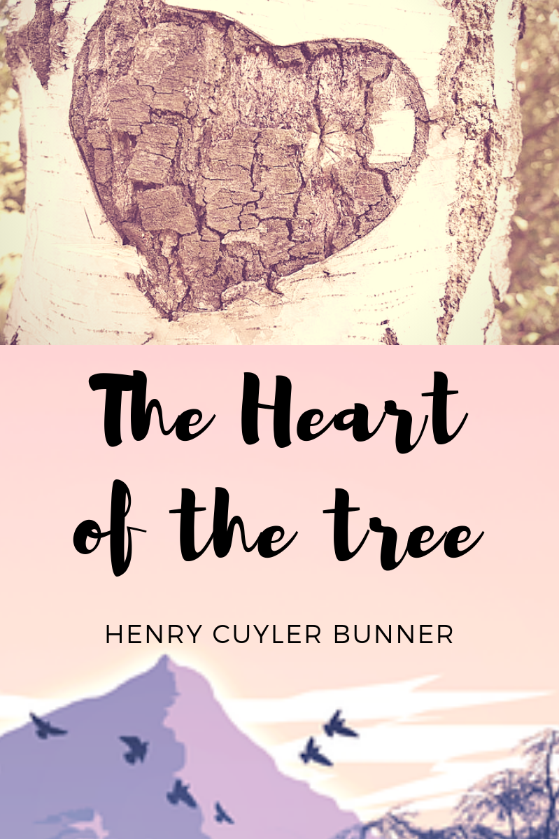 SUMMARY AND ANALYSIS of THE HEART OF THE TREE by Henry Cuyler Bunner